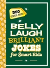 Image for Belly Laugh Brilliant Jokes for Smart Kids: 350 Genius Jokes!