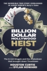 Image for The billion dollar Hollywood heist  : the A-list kingpin and the poker ring that brought down Tinseltown