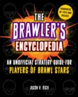 Image for The Brawler&#39;s Encyclopedia : An Unofficial Strategy Guide for Players of Brawl Stars