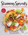 Image for Stunning Spreads: Easy Entertaining With Cheese, Charcuterie, Fondue &amp; Other Shared Fare