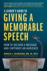 Image for A leader&#39;s guide to giving a memorable speech  : how to deliver a message and captivate an audience