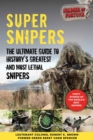 Image for Super Snipers : The Ultimate Guide to History&#39;s Greatest and Most Lethal Snipers