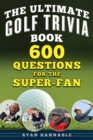 Image for The Ultimate Book of Golf Trivia : 600 Questions and Answers