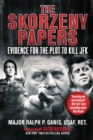 Image for The Skorzeny Papers : Evidence for the Plot to Kill JFK