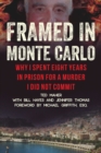 Image for Framed in Monte Carlo  : why I spent eight years in prison for a murder I did not commit