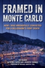 Image for Framed in Monte Carlo: How I Was Wrongfully Convicted for a Billionaire&#39;s Fiery Death