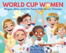 Image for World Cup Women: Megan, Alex, and the Team USA Soccer Champs