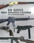 Image for 50 Guns That Changed America