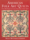 Image for American Folk Art Quilts: Over 30 Designs to Create Your Own Classic Quilt
