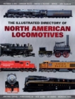 Image for Illustrated Directory of North American Locomotives: The Story and Progression of Railroads from The Early Days to The Electric Powered Present