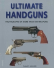 Image for Ultimate Handguns: Photographs of More Than Five Hundred Weapons