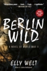 Image for Berlin Wild: A Novel of World War II