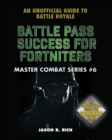 Image for Battle Pass Success for Fortniters: An Unofficial Guide to Battle Royale
