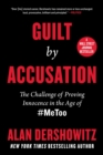 Image for Guilt by Accusation: The Challenge of Proving Innocence in the Age of #MeToo