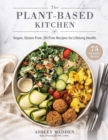 Image for The plant-based cookbook  : vegan, gluten-free, oil-free recipes for lifelong health