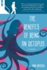 Image for The benefits of being an octopus  : a novel