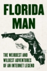 Image for Florida Man : The Weirdest and Wildest Adventures of an Internet Legend