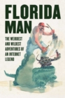 Image for Florida Man: The Weirdest and Wildest Adventures of an Internet Legend