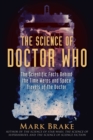 Image for The science of Doctor Who  : the scientific facts behind the time warps and space travels of the Doctor