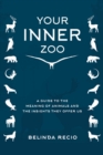 Image for Your inner zoo  : a guide to the meaning of animals &amp; the insights they offer us