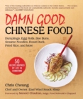 Image for Damn good Chinese food  : dumplings, fried rice, bao buns, hot cakes, sesame noodles, and other delicious dim sum - recipes inspired by life in Chinatown