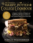 Image for The unofficial Harry Potter college cookbook  : a magical collection of simple and spellbinding recipes to conjure in the common room or the great hall