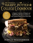 Image for Unofficial Harry Potter College Cookbook: A Magical Collection of Simple and Spellbinding Recipes to Conjure in the Common Room or the Great Hall