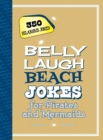Image for Belly Laugh Beach Jokes for Pirates and Mermaids: 350 Hilarious Jokes!