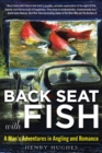 Image for Back Seat with Fish : A Man&#39;s Adventures in Angling and Romance