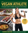 Image for The vegan athlete  : a complete guide to a healthy, plant-based, active lifestyle