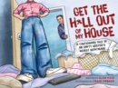 Image for Get the H*ll Out of My House : A Cautionary Tale of an Empty Nester&#39;s Worst Nightmare