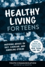 Image for Healthy Living for Teens: Inspiring Advice on Diet, Exercise, and Handling Stress