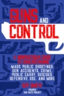 Image for Guns and Control : A Nonpartisan Guide to Understanding Mass Public Shootings, Gun Accidents, Crime,  Public Carry, Suicides, Defensive Use, and More