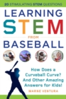 Image for Learning STEM from baseball: how does a curveball curve? And other amazing answers for kids!