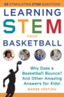 Image for Learning STEM from Basketball: Why Does a Basketball Bounce? And Other Amazing Answers for Kids!