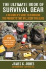 Image for Ultimate Book of Survival Gear: A Beginner&#39;s Guide to Choosing the Products That Will Keep You Alive