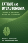 Image for Fatigue and Dysautonomia: Chronic or Persistent, What&#39;s the Difference?