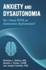 Image for Anxiety and Dysautonomia: Do I Have POTS or Autonomic Dysfunction?