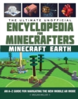 Image for The Ultimate Unofficial Encyclopedia for Minecrafters: Earth : An A-Z Guide to Unlocking Incredible Adventures, Buildplates, Mobs, Resources, and Mobile Gaming Fun