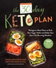 Image for 30-Day Keto Plan: Ketogenic Meal Plans to Kick Your Sugar Habit and Make Your Gut a Fat-Burning Machine