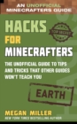 Image for Hacks for Minecrafters: Earth : The Unofficial Guide to Tips and Tricks That Other Guides Won&#39;t Teach You
