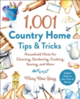 Image for 1,001 Country Home Tips &amp; Tricks : Household Hints for Cleaning, Gardening, Cooking, Sewing, and More