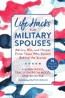 Image for Life Hacks for Military Spouses : Advice, Wit, and Humor from Those Who Served Behind the Scenes