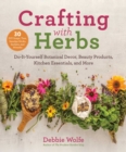 Image for Crafting with herbs  : do-it-yourself botanical decor, beauty products, kitchen essentials, and more