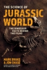 Image for The science of Jurassic world  : the dinosaur facts behind the films