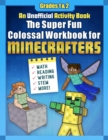 Image for The Super Fun Colossal Workbook for Minecrafters: Grades 1 &amp; 2 : An Unofficial Activity Book-Math, Reading, Writing, STEM, and More!