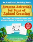 Image for Awesome Activities for Fans of Animal Crossing : An Unofficial Activity Book-Word Searches, Code-Breakers, and Matching Games to Improve Your Skills