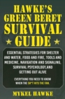 Image for Hawke&#39;s Green Beret Survival Manual : Essential Strategies For Shelter and Water, Food and Fire, Tools and Medicine, Navigation and Signaling, Survival Psychology, and Getting Out Alive!