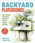 Image for Backyard Playgrounds : Build Amazing Treehouses, Ninja Projects, Obstacle Courses, and More!