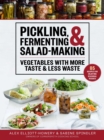 Image for Pickling, Fermenting &amp; Salad-Making: Vegetables With More Taste &amp; Less Waste